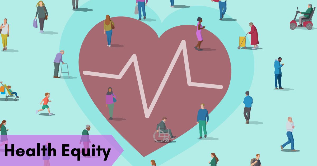 Health Equity–A Comprehensive Guide!